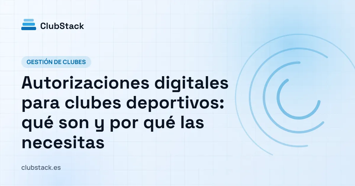 Portada del artículo: Autorizaciones digitales para clubes deportivos: qué son y por qué las necesitas