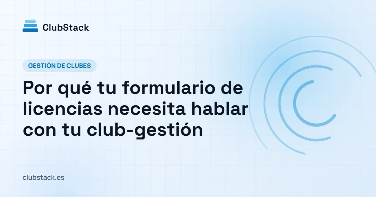 Portada del artículo: Por qué tu formulario de licencias necesita hablar con tu club-gestión