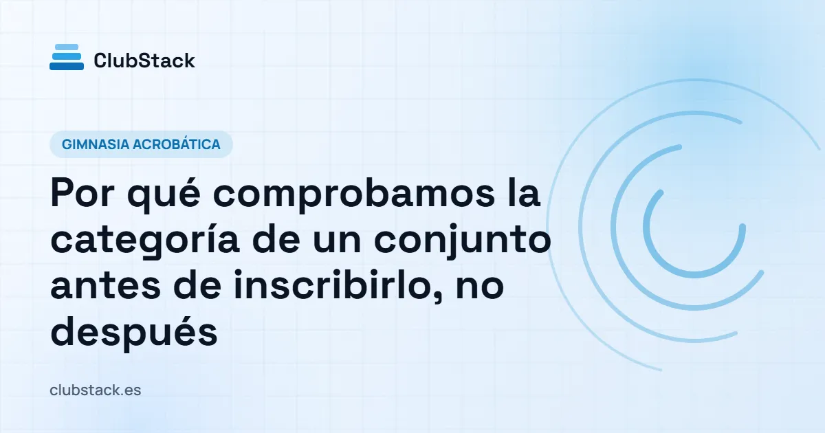 Portada del artículo: Por qué comprobamos la categoría de un conjunto antes de inscribirlo, no después